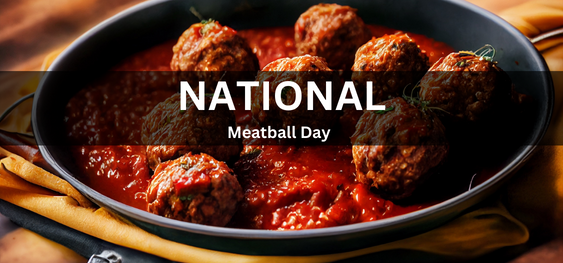 National Meatball Day [राष्ट्रीय मीटबॉल दिवस]